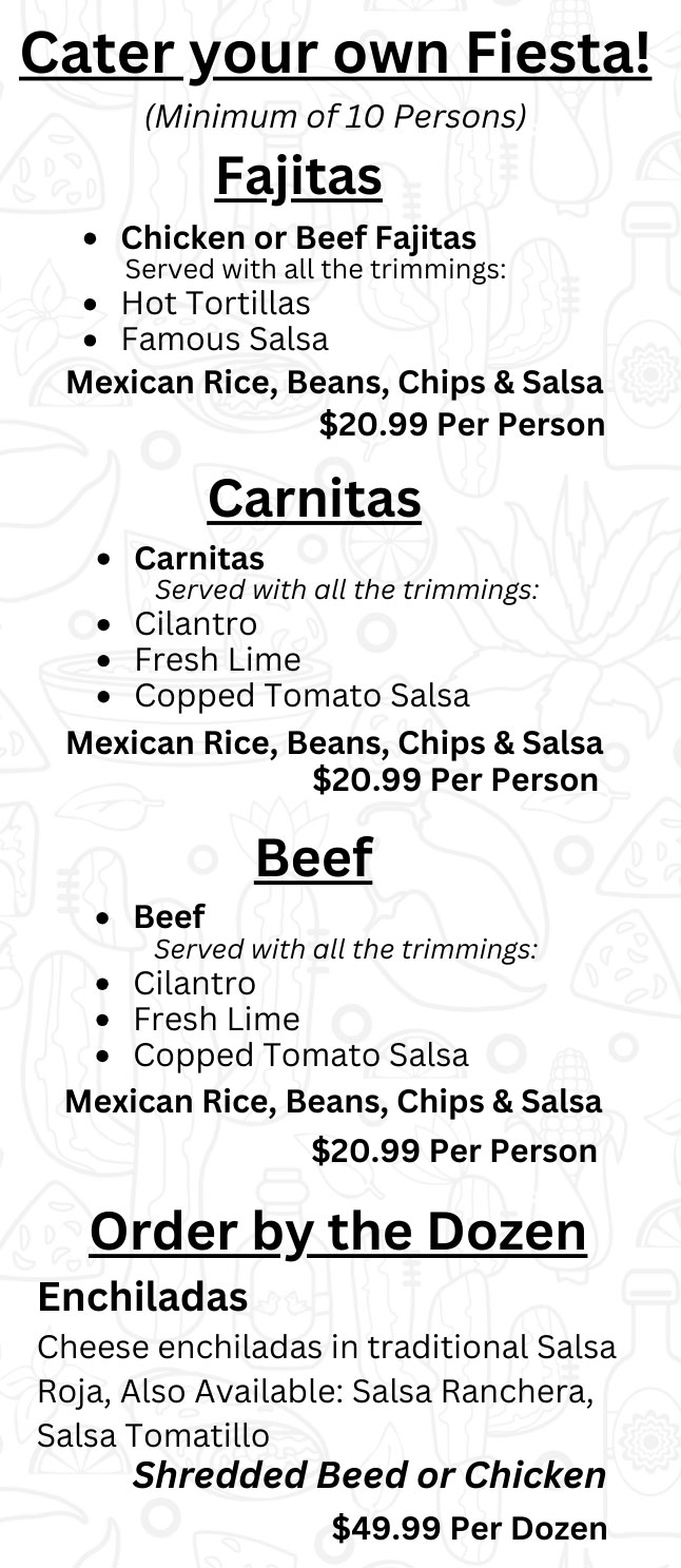 image of catering menu. being it's a 'build your fiesta' catering.. please call in to talk to one of our team members about what you need and what is available. this image is just an example of what is possible and should not be used as what we have.. all orders are custom please call us at: 323-939-7916 to create and place your order.